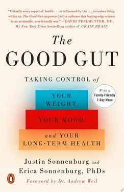 The Good Gut Taking Control of Your Weight, Your Mood, and Your Long-term Health