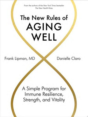 The New Rules of Aging Well A Simple Program for Immune Resilience, Strength, and Vitality