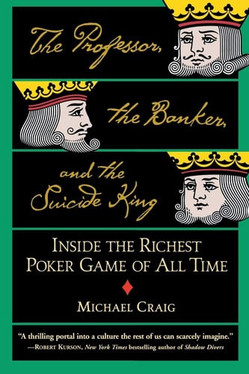 The Professor, the Banker, and the Suicide King Inside the Richest Poker Game of All Time (U) - SKU 168197