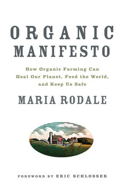 Organic Manifesto How Organic Farming Can Heal Our Planet, Feed the World, and Keep Us Safe (U) - SKU 168262
