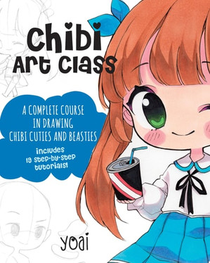 Chibi Art Class A Complete Course in Drawing Chibi Cuties and Beasties - Includes 19 step-by-step tutorials!
