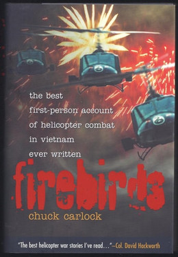 Firebirds: The Best First-Person Account of Helicopter Combat in Vietnam Ever Written
