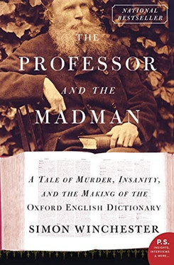 The Professor and the Madman: A Tale of Murder, Insanity, and the Making of the Oxford English Dictionary