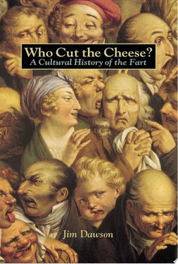 Who Cut the Cheese? A Cultural History of the Fart