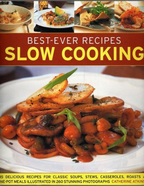 Slow Cooking 135 Delicious Recipes for Classic Soups, Stews, Casseroles, Roasts and One-pot Meals Illustrated in 260 Stunning Photographs (U) - SKU 169571