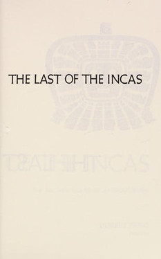 The Last of the Incas: The Rise and Fall of an American Empire