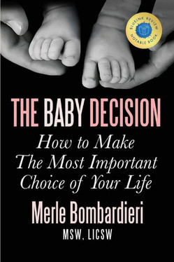 The Baby Decision How to Make the Most Important Decision of Your Life