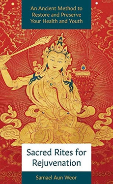 Sacred Rites for Rejuvenation A Simple, Powerful Technique for Healing and Spiritual Strength