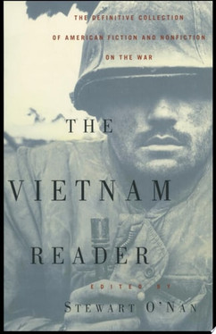 The Vietnam Reader The Definitive Collection of Fiction and Nonfiction on the War