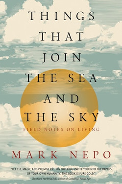 Things That Join the Sea and the Sky Field Notes on Living