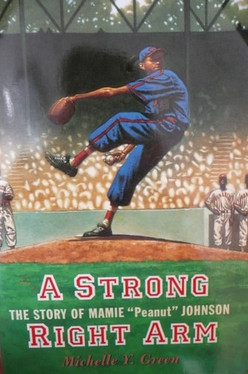 A Strong Right Arm The Story of Mamie "Peanut" Johnson