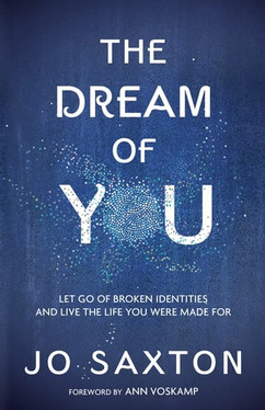 The Dream of You Let Go of Broken Identities and Live the Life You Were Made For