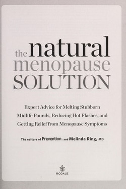 The Natural Menopause Solution Expert Advice for Melting Stubborn Midlife Pounds, Reducing Hot Flashes, and Getting Relief from Menopause Symptoms