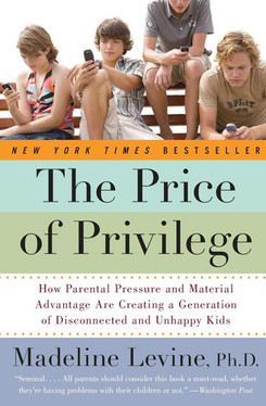 The Price of Privilege How Parental Pressure and Material Advantage Are Creating a Generation of Disconnected and Unhappy Kids (U) - SKU 170779