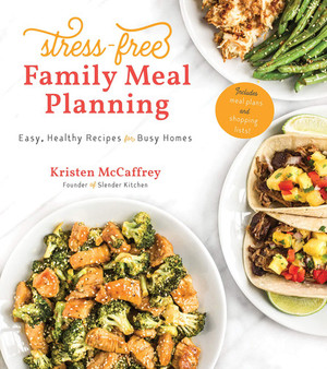 Stress-Free Family Meal Planning Easy, Healthy Recipes for Busy Homes (U) - SKU 170918