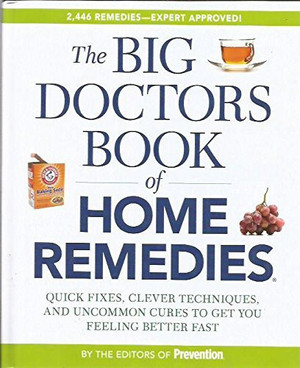 The Doctors Book of Home Remedies Quick Fixes, Clever Techniques, and Uncommon Cures to Get You Feeling Better Fast (U) - SKU 171059