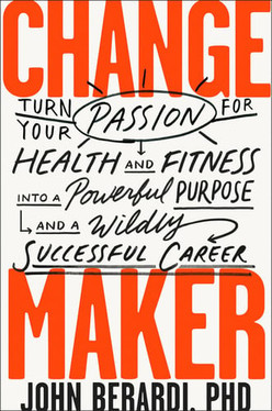 Change Maker Turn Your Passion for Health and Fitness Into a Powerful Purpose and a Wildly Successful Career (U) - SKU 171323