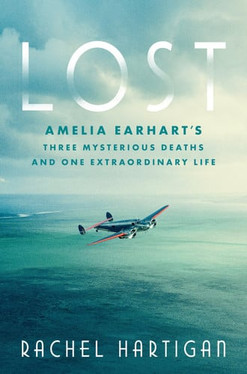 Lost Amelia Earhart's Three Mysterious Deaths and One Extraordinary Life (U) - SKU 171360