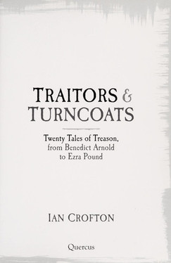 Traitors & Turncoats Twenty Tales of Treason, from Benedict Arnold to Ezra Pound (U) - SKU 171514
