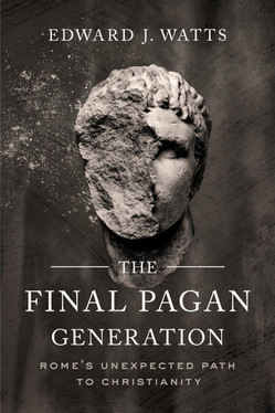 The Final Pagan Generation Rome's Unexpected Path to Christianity (U) - SKU 171711
