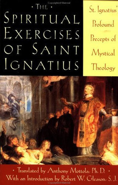 The Spiritual Exercises of Saint Ignatius Saint Ignatius' Profound Precepts of Mystical Theology (U) - SKU 171845