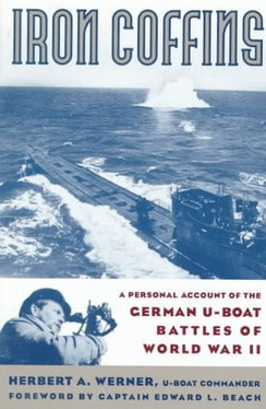 Iron Coffins A Personal Account Of The German U-boat Battles Of World War Ii (U) - SKU 171857
