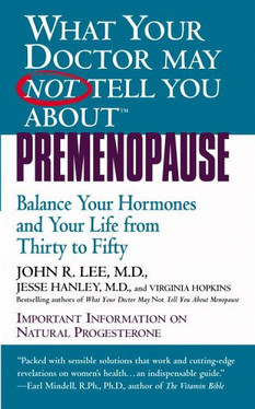 What Your Doctor May Not Tell You About(TM): Premenopause Balance Your Hormones and Your Life from Thirty to Fifty (U) - SKU 172371