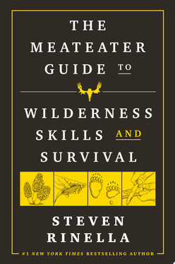 The MeatEater Guide to Wilderness Skills and Survival (U) - SKU 172531