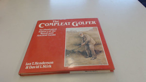 The Compleat Golfer An Illustrated History of the Royal and Ancient Game (U) - SKU 173218