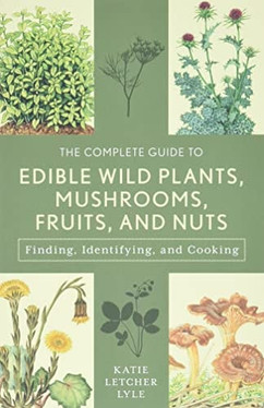 The Complete Guide to Edible Wild Plants, Mushrooms, Fruits, and Nuts (N) - SKU 173288