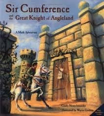 Sir Cumference and the Great Knight of Angleland A Math Adventure