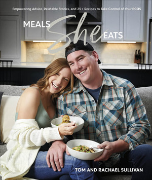 Meals She Eats Empowering Advice, Relatable Stories, and Over 25 Recipes to Take Control of Your PCOS