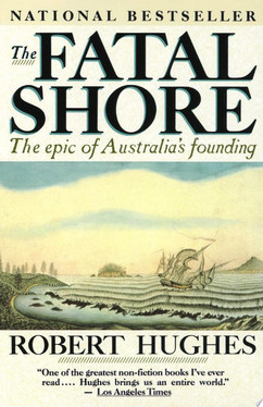 The Fatal Shore The epic of Australia's founding