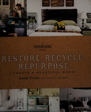 Restore. Recycle. Repurpose. {create a beautiful home}