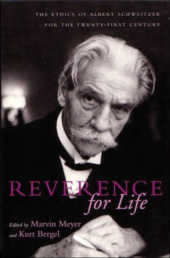 Reverence for Life: The Ethics of Albert Schweitzer for the Twenty-First Century