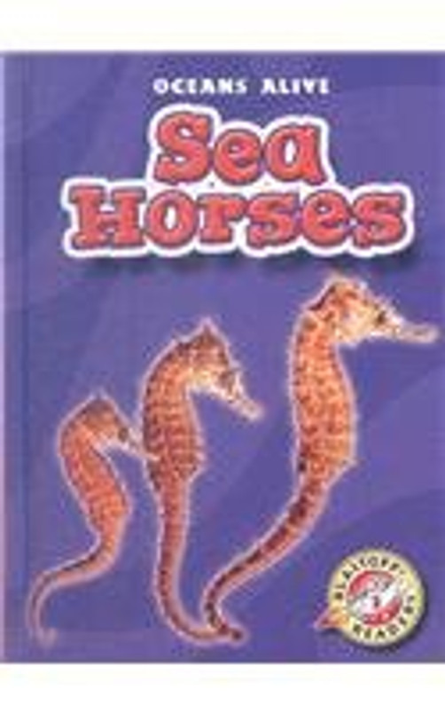 Sea Horses (Blastoff! Readers; Oceans Alive)