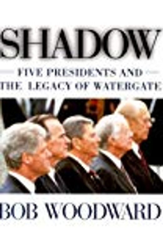 Shadow: Five Presidents and the Legacy of Watergate