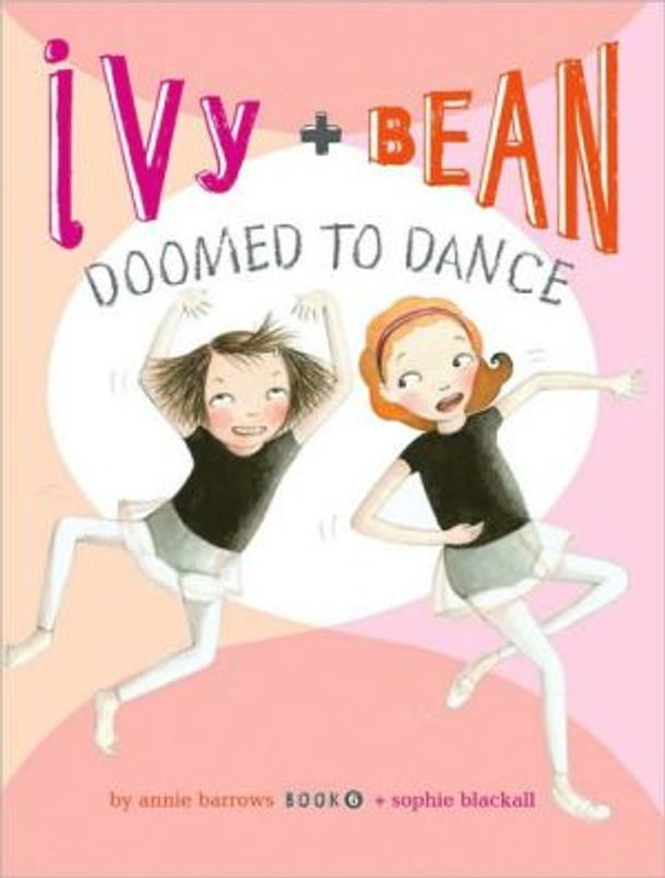 Ivy and Bean Doomed to Dance (Book 6):