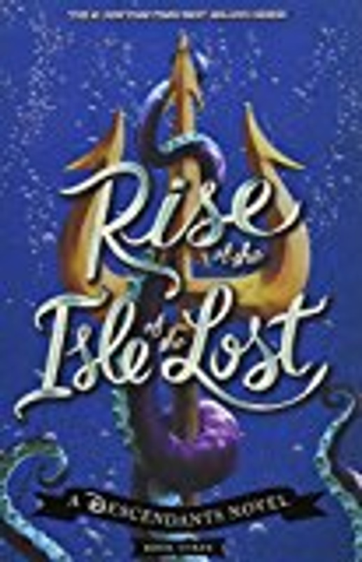 Rise of the Isle of the Lost: A Descendants Novel (The Descendants (3))