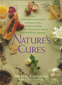 Nature's Cures: From Acupressure and Aromatherapy to Walking and Yoga--The Ultimate Guide to the Best, Scientifically Proven, Drug-Free Healing Methods