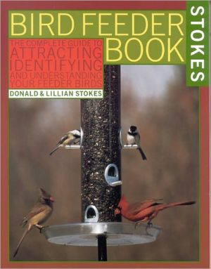 The Bird Feeder Book: Attracting, Identifying, Understanding Feeder Birds
