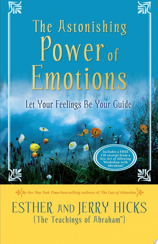 The Astonishing Power of Emotions: Let Your Feelings Be Your Guide (U)