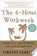 The 4-hour Workweek: Escape 9-5, Live Anywhere, And Join The New Rich Four-hour Workweek Escape 9-5, Live Anywhere, And Join The New Rich