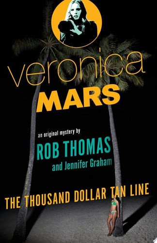 Veronica Mars: An Original Mystery by Rob Thomas - The Thousand-Dollar Tan Line (U)