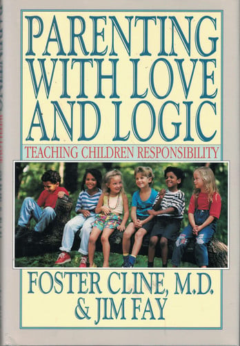 Parenting With Love and Logic : Teaching Children Responsibility (U)