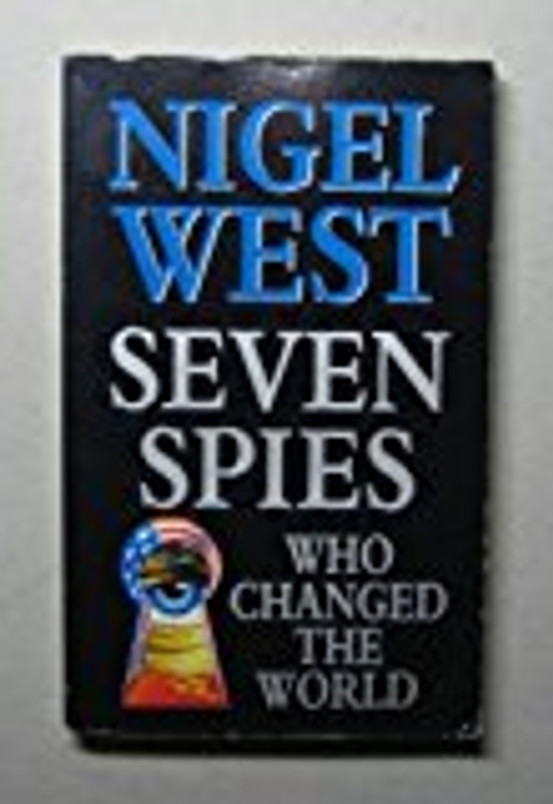 Seven Spies Who Changed the World