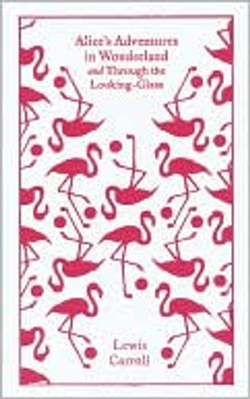 Alice's Adventures in Wonderland and Through the Looking Glass (Penguin Clothbound Classics)