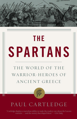 The Spartans: The World of the Warrior-Heroes of Ancient Greece (U)