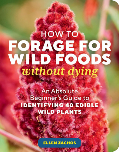 How to Forage for Wild Foods without Dying: An Absolute Beginner's Guide to Identifying 40 Edible Wild Plants (N) - SKU 142834