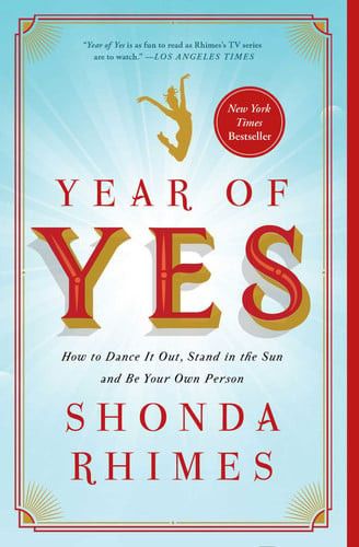Year of Yes: How to Dance It Out, Stand In the Sun and Be Your Own Person (U)